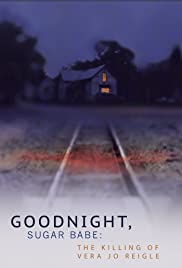 Watch Free Goodnight, Sugar Babe: The Killing of Vera Jo Reigle (2013)