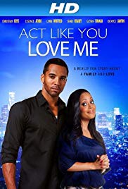 Watch Free Act Like You Love Me (2013)